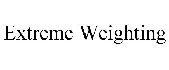 EXTREME WEIGHTING