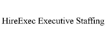 HIREEXEC EXECUTIVE STAFFING