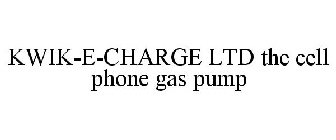 KWIK-E-CHARGE LTD THE CELL PHONE GAS PUMP