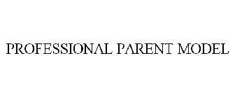 PROFESSIONAL PARENT MODEL