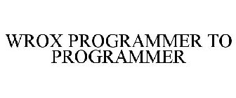 WROX PROGRAMMER TO PROGRAMMER