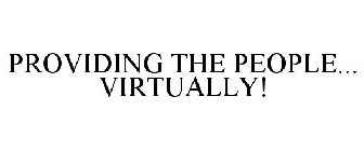 PROVIDING THE PEOPLE... VIRTUALLY!