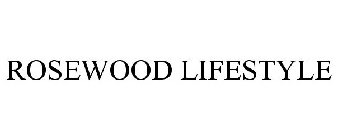 ROSEWOOD LIFESTYLE