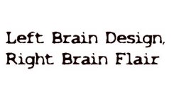 LEFT BRAIN DESIGN, RIGHT BRAIN FLAIR