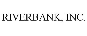 RIVERBANK, INC.