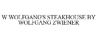 W WOLFGANG'S STEAKHOUSE BY WOLFGANG ZWIENER