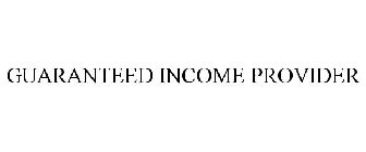 GUARANTEED INCOME PROVIDER