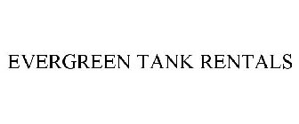 EVERGREEN TANK RENTALS