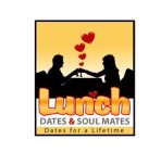 LUNCH DATES & SOUL MATES DATES FOR A LIFETIME