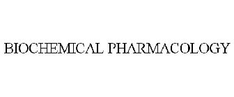 BIOCHEMICAL PHARMACOLOGY