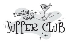 TUESDAY NIGHT SUPPER CLUB