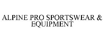 ALPINE PRO SPORTSWEAR & EQUIPMENT