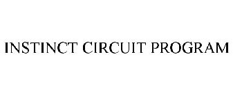 INSTINCT CIRCUIT PROGRAM