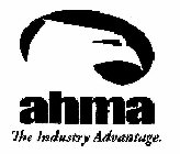 AHMA THE INDUSTRY ADVANTAGE.