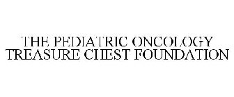 THE PEDIATRIC ONCOLOGY TREASURE CHEST FOUNDATION