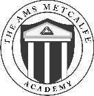 THE AMS METCALFE ACADEMY