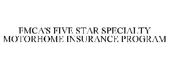 FMCA'S FIVE STAR SPECIALTY MOTORHOME INSURANCE PROGRAM