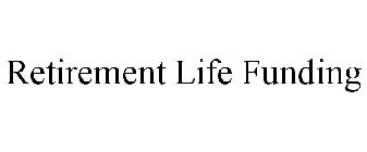 RETIREMENT LIFE FUNDING