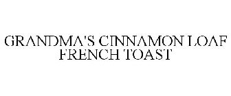 GRANDMA'S CINNAMON LOAF FRENCH TOAST