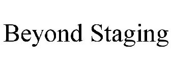 BEYOND STAGING