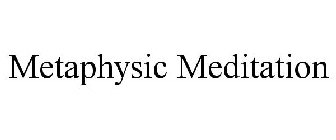 METAPHYSIC MEDITATION