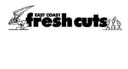 EAST COAST FRESH CUTS