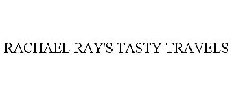 RACHAEL RAY'S TASTY TRAVELS