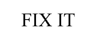 FIX IT