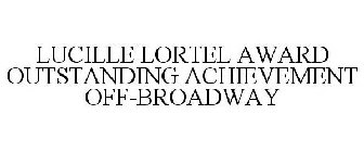 LUCILLE LORTEL AWARD OUTSTANDING ACHIEVEMENT OFF-BROADWAY