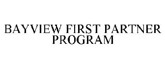 BAYVIEW FIRST PARTNER PROGRAM