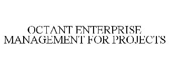 OCTANT ENTERPRISE MANAGEMENT FOR PROJECTS