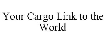 YOUR CARGO LINK TO THE WORLD