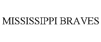 MISSISSIPPI BRAVES