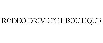 RODEO DRIVE PET BOUTIQUE