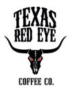 TEXAS RED EYE COFFEE CO.