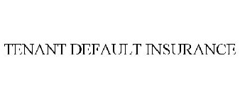 TENANT DEFAULT INSURANCE