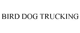 BIRD DOG TRUCKING