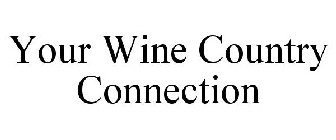 YOUR WINE COUNTRY CONNECTION