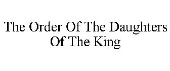 THE ORDER OF THE DAUGHTERS OF THE KING