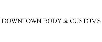 DOWNTOWN BODY & CUSTOMS