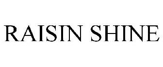 RAISIN SHINE