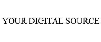 YOUR DIGITAL SOURCE