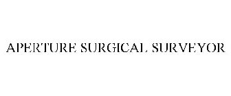 APERTURE SURGICAL SURVEYOR