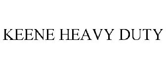 KEENE HEAVY DUTY