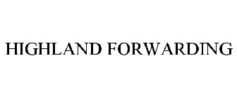 HIGHLAND FORWARDING