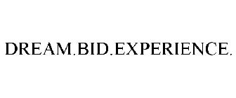 DREAM.BID.EXPERIENCE.