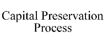 CAPITAL PRESERVATION PROCESS