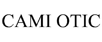 CAMI OTIC