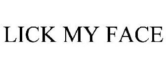 LICK MY FACE