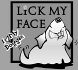 LICK MY FACE I LOVE MY DOGGIE